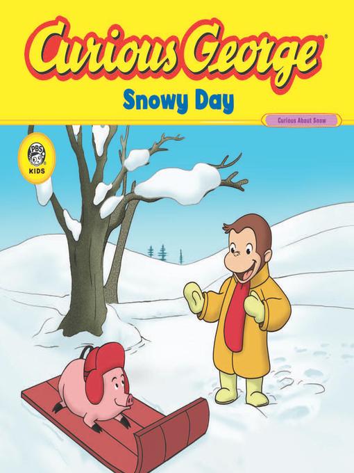 Title details for Curious George Snowy Day by H. A. Rey - Wait list